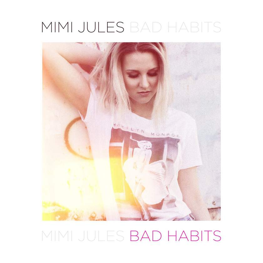 Mimi Jules&rsquo; New Single, &ldquo;Bad Habits&rdquo;